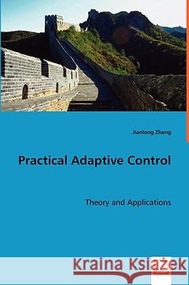 Practical Adaptive Control Jianlong Zhang 9783639047592