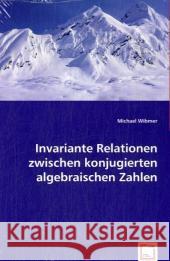 Invariante Relationen zwischen konjugierten algebraischen Zahlen Wibmer, Michael 9783639048148