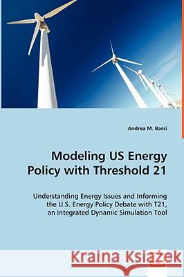 Modeling US Energy Policy with Threshold 21 Bassi, Andrea M. 9783639048223 VDM VERLAG DR. MULLER AKTIENGESELLSCHAFT & CO