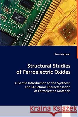 Structural Studies of Ferroelectric Oxides Rene Macquart 9783639048322 VDM VERLAG DR. MULLER AKTIENGESELLSCHAFT & CO