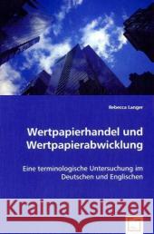 Wertpapierhandel und Wertpapierabwicklung : Eine terminologische Untersuchung im Deutschen und Englischen Langer, Rebecca 9783639048377 VDM Verlag Dr. Müller