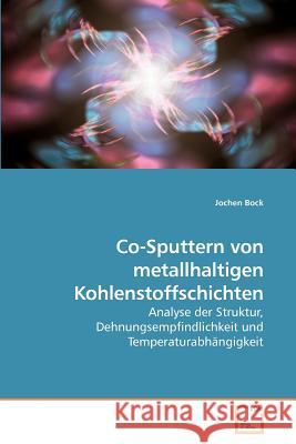 Co-Sputtern von metallhaltigen Kohlenstoffschichten Bock, Jochen 9783639049305