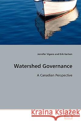 Watershed Governance Jennifer Vigano Erik Karlsen 9783639049428 VDM Verlag