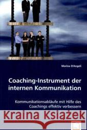 Coaching-Instrument der internen Kommunikation : Kommunikationsabläufe mit Hilfe des Coachings effektiv verbessern D' Angeli, Marina 9783639049701 VDM Verlag Dr. Müller