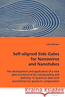 Self-aligned Side Gates for Nanowires and Nanotubes Robinson, Luke 9783639049718 VDM VERLAG DR. MULLER AKTIENGESELLSCHAFT & CO