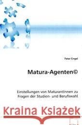 Matura-Agenten© : Einstellungen von MaturantInnen zu Fragen der Studien- und Berufswahl Engel, Peter 9783639049947 VDM Verlag Dr. Müller