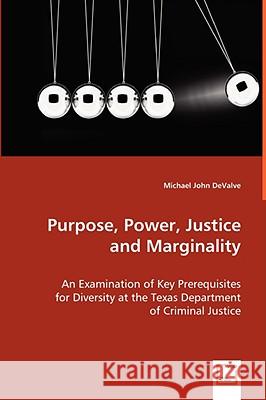 Purpose, Power, Justice and Marginality Michael John Devalve 9783639050165