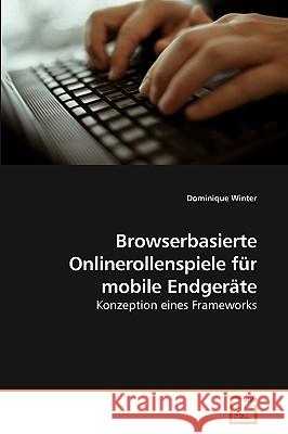 Browserbasierte Onlinerollenspiele für mobile Endgeräte Winter, Dominique 9783639050196 VDM Verlag