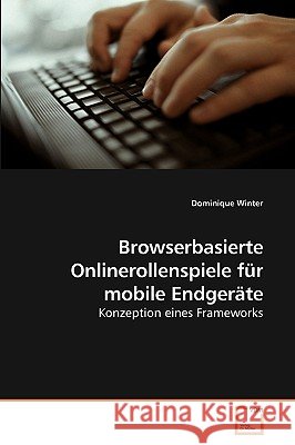 Browserbasierte Onlinerollenspiele für mobile Endgeräte Winter, Dominique 9783639050196 VDM Verlag