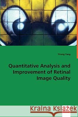 Quantitative Analysis and Improvement of Retinal Image Quality Yirong Yang 9783639050677 VDM VERLAG DR. MULLER AKTIENGESELLSCHAFT & CO
