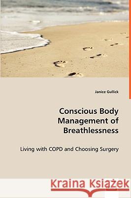 Conscious Body Management of Breathlessness Janice Gullick 9783639050745 