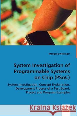 System Investigation of Programmable Systems on Chip (PSoC) Weidinger, Wolfgang 9783639051278