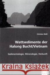 Wattsedimente der Halong Bucht / Vietnam : Sedimentologie, Mineralogie, Herkunft Weiß, Christian 9783639051384 VDM Verlag Dr. Müller