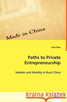 Paths to Private Entrepreneurship Litao Zhao 9783639051704