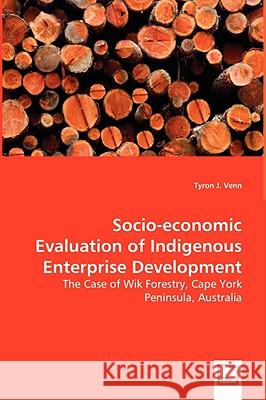 Socio-economic Evaluation of Indigenous Enterprise Development Venn, Tyron 9783639052404 