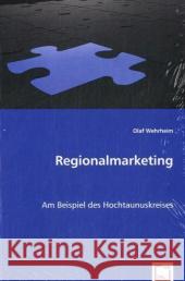 Regionalmarketing : Am Beispiel des Hochtaunuskreises Wehrheim, Olaf 9783639052497