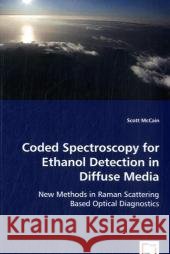 Coded Spectroscopy for Ethanol Detection in Diffuse Media Scott McCain 9783639052657