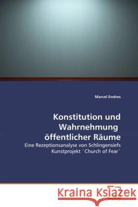 Konstitution und Wahrnehmung öffentlicher Räume : Eine Rezeptionsanalyse von Schlingensiefs Kunstprojekt 'Church of Fear' Endres, Marcel 9783639052664 VDM Verlag Dr. Müller