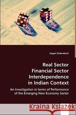 Real Sector Financial Sector Interdependence in Indian Context Gagari Chakrabarti 9783639052695