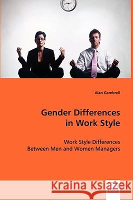 Gender Differences in Work Style Alan Gambrell 9783639052954