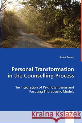 Personal Transformation in the Counselling Process Susan Doiron 9783639052978 