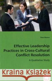 Effective Leadership Practices in Cross-Cultural Conflict Resolution Theo Bosma 9783639053159