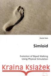 Simloid - Evolution of Biped Walking Using Physical Simulation Daniel Hein 9783639053302