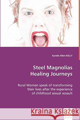 Steel Magnolias Heeling Journeys Kandie Allen-Kelly 9783639053661