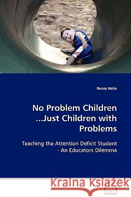No Problem Children ...Just Children with Problems Renee Helie 9783639053883