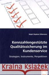 Kennzahlengestützte Qualitätssicherung im Kundenservice : Strategien, Instrumente, Perspektiven Uhlemann, Ralph St. 9783639053937 VDM Verlag Dr. Müller