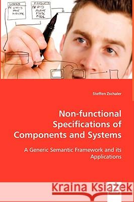 Non-functional Specifications of Components and Systems Zschaler, Steffen 9783639054026 VDM VERLAG DR. MULLER AKTIENGESELLSCHAFT & CO