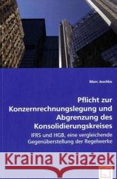 Pflicht zur Konzernrechnungslegung und Abgrenzung des Konsolidierungskreises : IFRS und HGB, eine vergleichende Gegenüberstellung der Regelwerke Jeschke, Marc 9783639054293