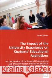 The Impact of the University Experience on Students' Educational Aspirations Melvin Shuster 9783639054309