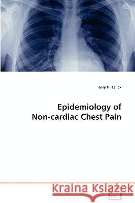 Epidemiology of Non-cardiac Chest Pain Eslick, Guy D. 9783639054422