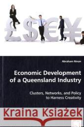 Economic Development of a Queensland Industry Abraham Ninan 9783639055238