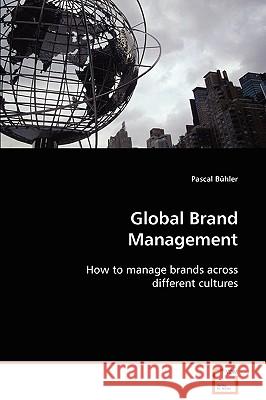 Global Brand Management Pascal Bhler 9783639055726 VDM Verlag