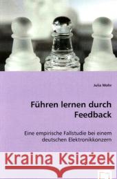 Führen lernen durch Feedback : Eine empirische Fallstudie bei einem deutschen Elektronikkonzern Mohr, Julia 9783639055733 VDM Verlag Dr. Müller