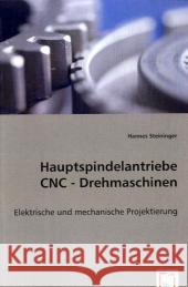 Hauptspindelantriebe CNC-Drehmaschinen : Elektrische und mechanische Projektierung Steininger, Hannes 9783639056891