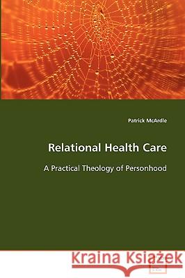 Relational Health Care Patrick McArdle 9783639057126 VDM Verlag