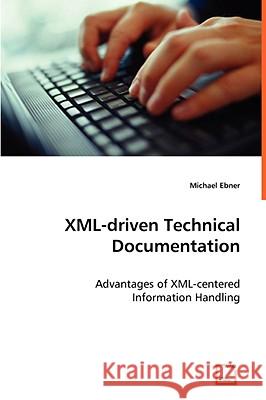 XML-driven Technical Documentation Ebner, Michael 9783639057669 VDM VERLAG DR. MULLER AKTIENGESELLSCHAFT & CO