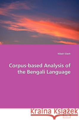 Corpus-based Analysis of the Bengali Language Dash, Niladri 9783639057744