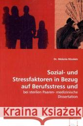 Sozial- und Stressfaktoren in Bezug auf Berufsstress und Fertilität : Bei sterilen Paaren. Medizinische Dissertation Rösslein, Melanie 9783639058833 VDM Verlag Dr. Müller