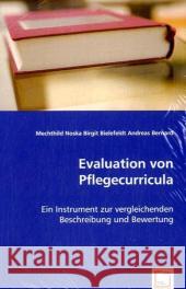 Evaluation von Pflegecurricula : Ein Instrument zur vergleichenden Beschreibung und Bewertung Noska, Mechthild; Bielefeldt, Birgit; Bernard, Andreas 9783639058987