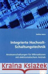 Integrierte Hochvolt-Schaltungstechnik : Ansteuerschaltungen für Mikroaktoren mit elektrostatischem Antrieb Heinz, Steffen 9783639059038