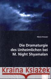 Die Dramaturgie des Unheimlichen bei M. Night Shyamalan Kreuzer, Marco 9783639059212