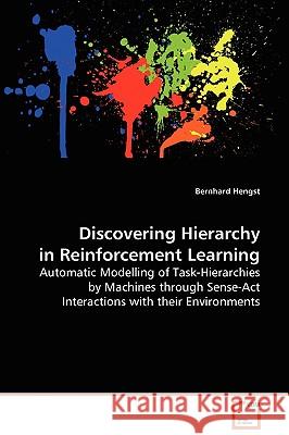 Discovering Hierarchy in Reinforcement Learning Bernhard Hengst 9783639059243