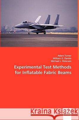 Experimental Test Methods for Inflatable Fabric Beams Adam Turner William G. Davids Michael L. Peterson 9783639059274 VDM Verlag