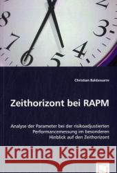 Zeithorizont bei RAPM : Analyse der Parameter bei der risikoadjustierten Performancemessung im besonderen Hinblick auf den Zeithorizont Baldassarre, Christian   9783639059977 VDM Verlag Dr. Müller
