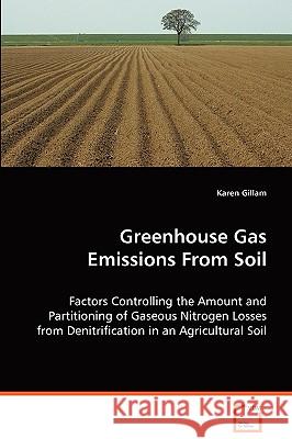 Greenhouse Gas Emissions From Soil Gillam, Karen 9783639060652 VDM Verlag
