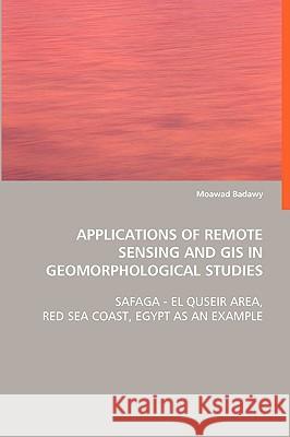 Applications of Remote Sensing and GIS in Geomorphological Studies Moawad Badawy 9783639060683 VDM Verlag